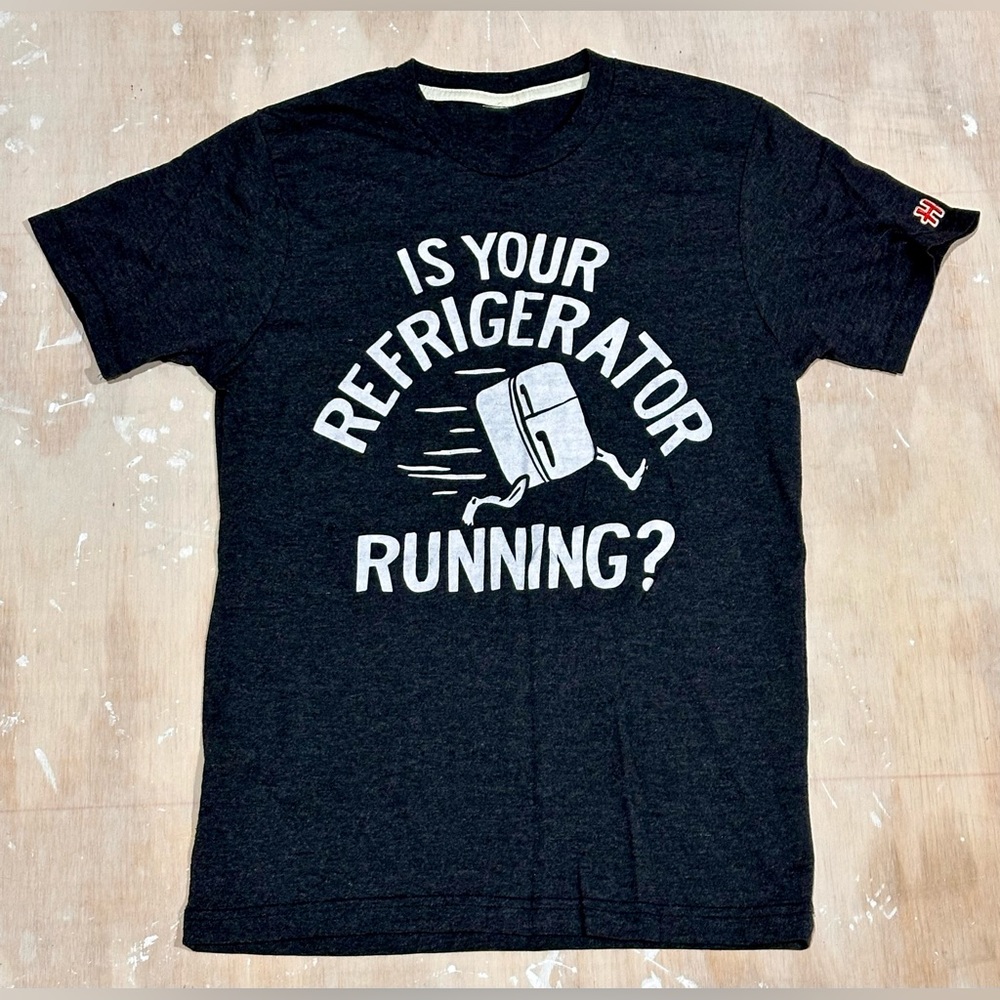 NWOT Is Your Refrigerator Running? Tee - Unisex XS